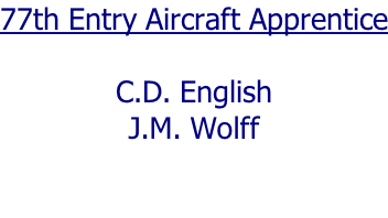 77th Entry Aircraft Apprentice  C.D. English J.M. Wolff